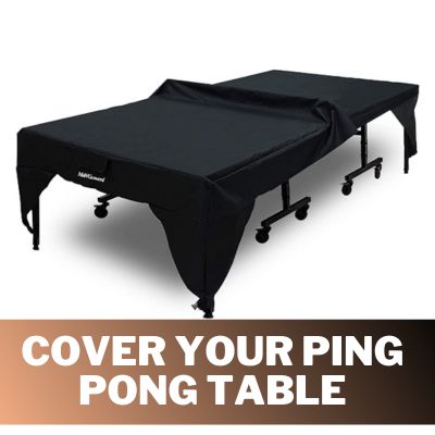 Cover your ping pong table