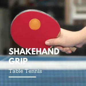 Table Tennis Shakehand Grip 