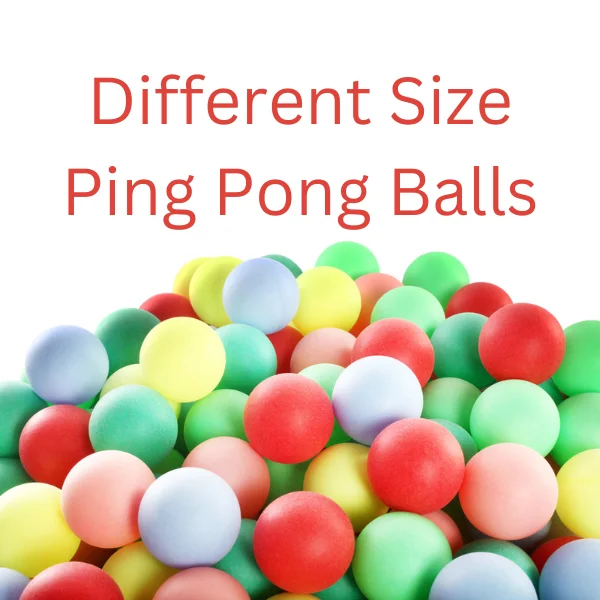 Different Size Ping Pong Balls